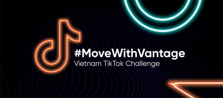 Vantage tổ chức TikTok Challenge #MoveWithVantage tại Việt Nam với giải thưởng lên tới 3.500 USD